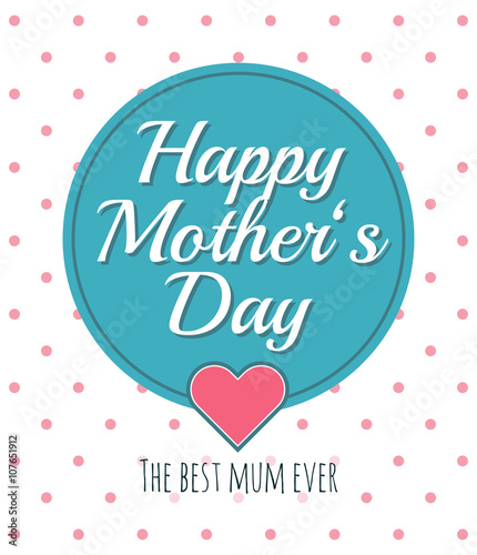 Happy Mothers Day card. Holiday background in vintage style. The best mum ever. Design with polka dots for Mothers Day.