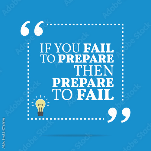 Inspirational motivational quote. If you fail to prepare then pr