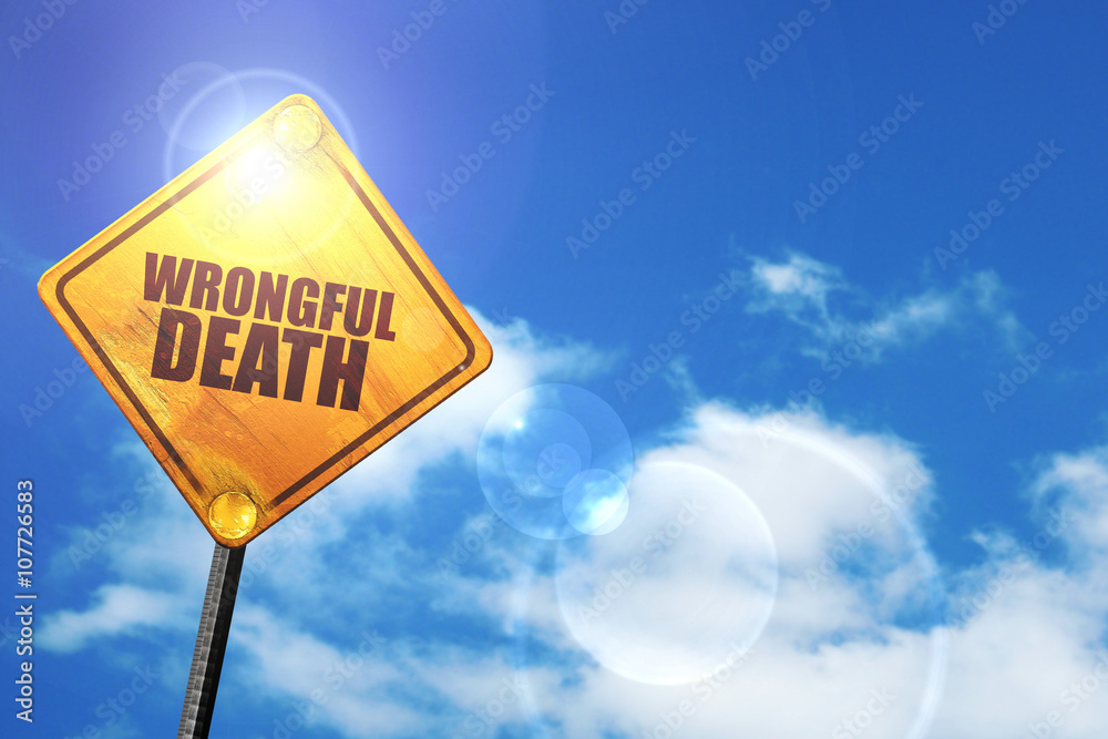 Yellow road sign with a blue sky and white clouds: wrongful deat