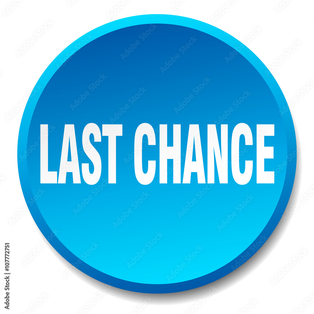 last chance blue round flat isolated push button last chance blue round flat isolated push button
