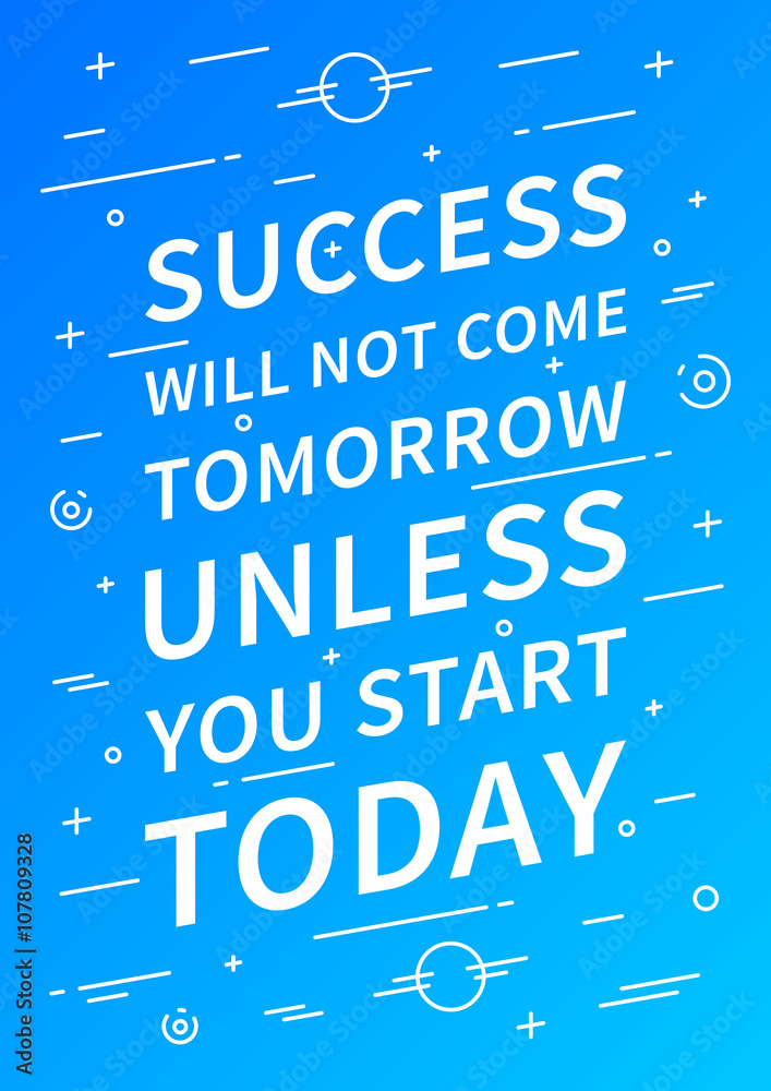 Success will not come tomorrow unless you start today. Inspirational quote  on light blue background. Positive affirmation for print, poster. Vector  typography concept graphic design illustration. Stock Vector | Adobe Stock