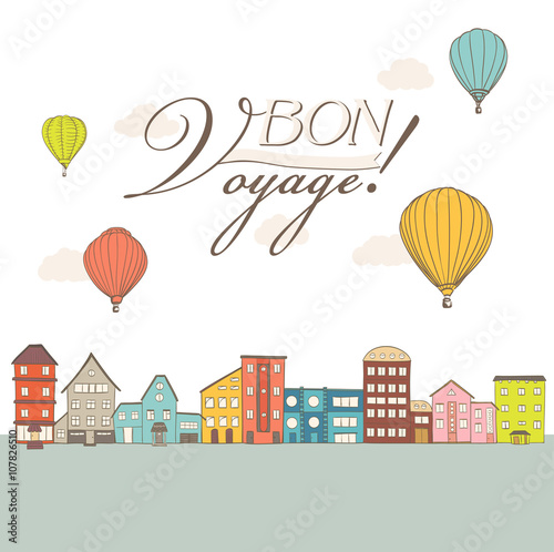 hot air balloons flying over vintage town houses with Bon Voyage