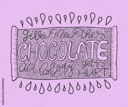 Handdrawn with ink quote: Give me the chocolate and nobody gets hurt - typography poster, lettering.