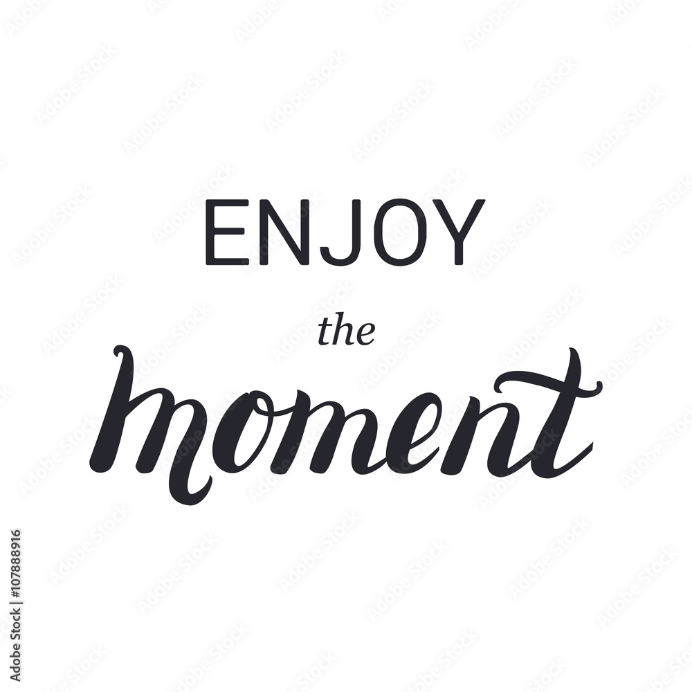 Enjoy the moment lettering calligraphy on brush strokes background. Design for card, poster, shirt print. 