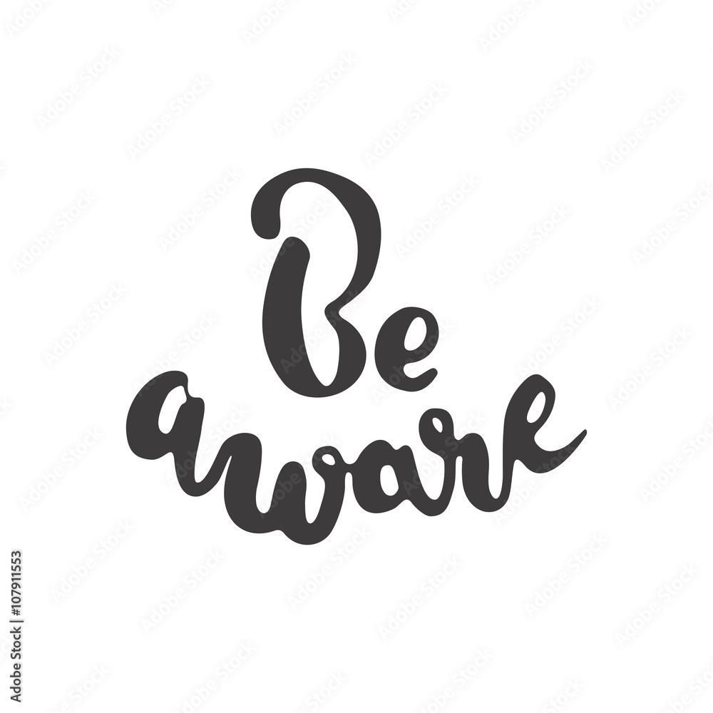 Hand drawn typography lettering phrase Be aware isolated on the white background. Hand drawn typography lettering phrase Be aware isolated on the white background.