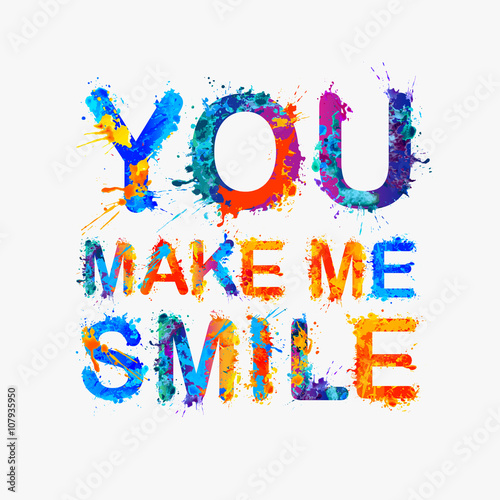 You make me smile. Motivation inscription