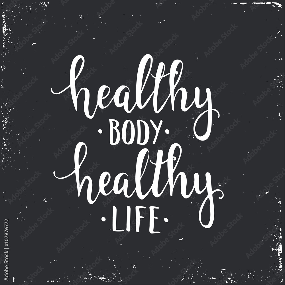 Healthy body healthy life. Hand drawn typography poster. 
