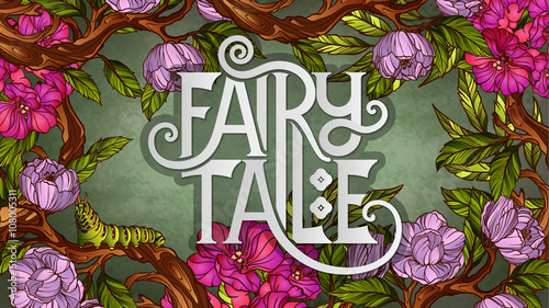 Fairy Tale lettering decorated with colorful flowers and leaves © Black Spring