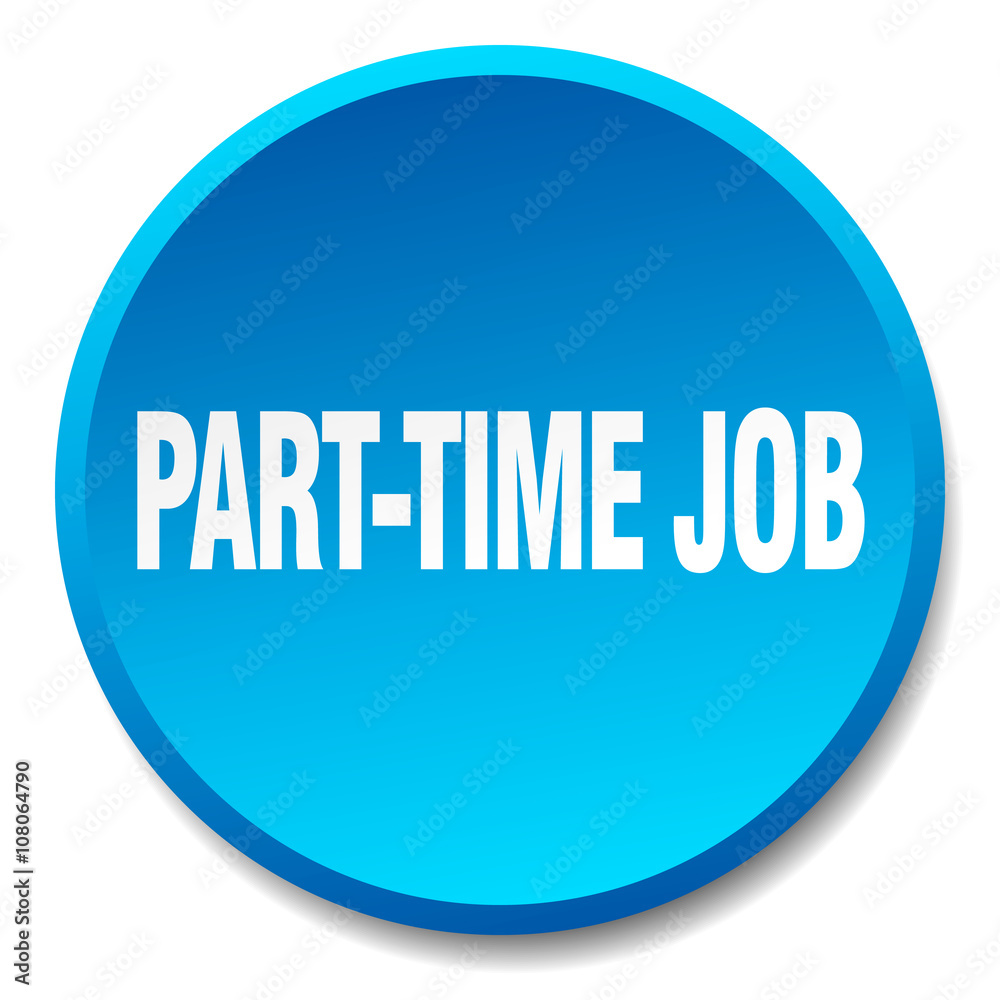 part-time job blue round flat isolated push button part-time job blue round flat isolated push button