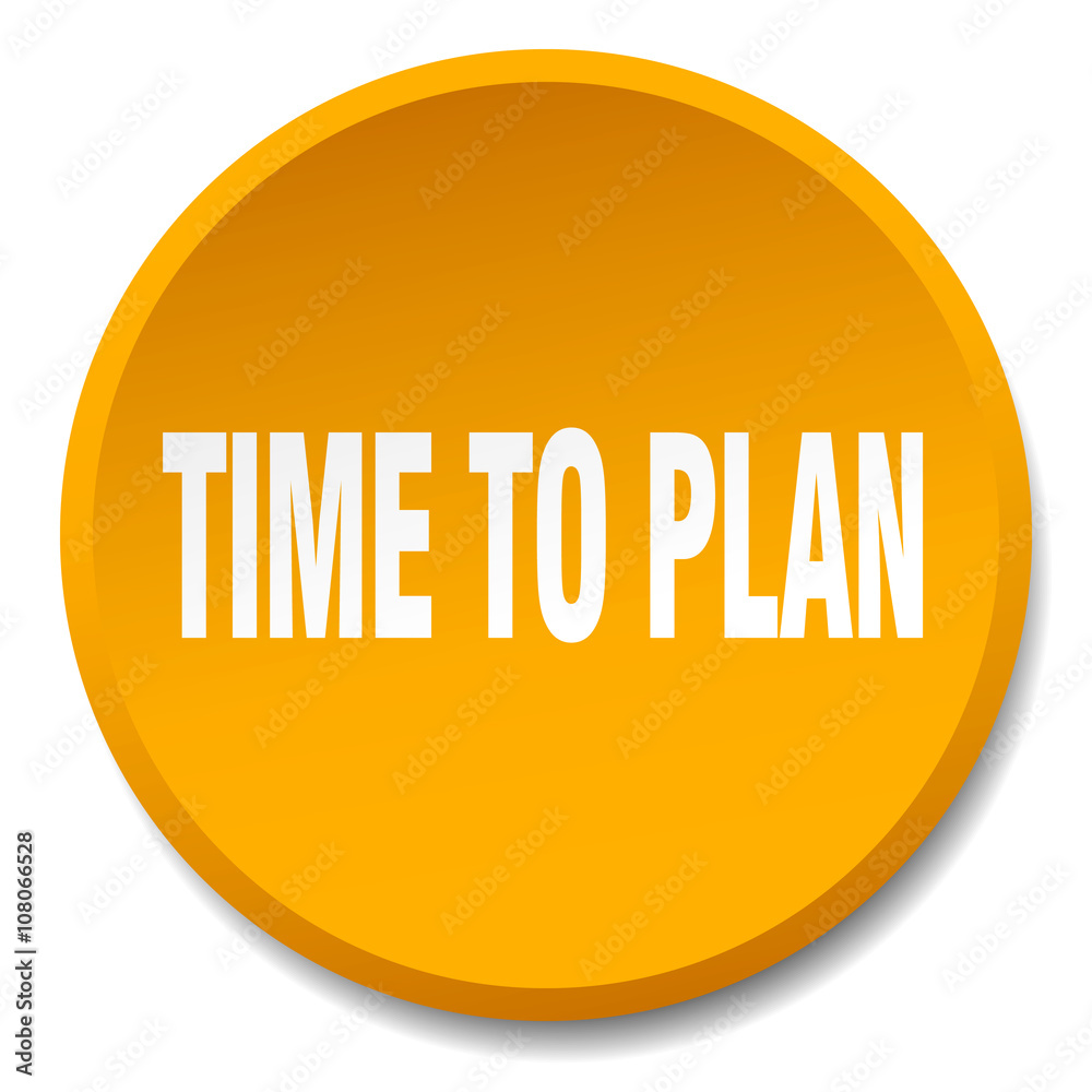 time to plan orange round flat isolated push button time to plan orange round flat isolated push button