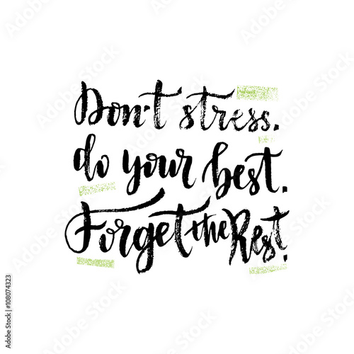 Vector hand lettering. Inspirational quote. Vector illustration with brush hand lettering. Dont stress Do your best Forget the rest