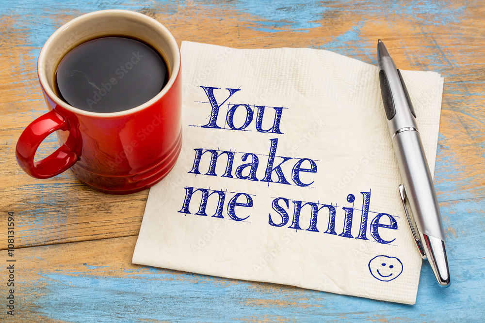 You make me smile on napkin You make me smile on napkin