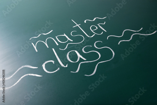 Master class inscription written with white chalk on blackboard