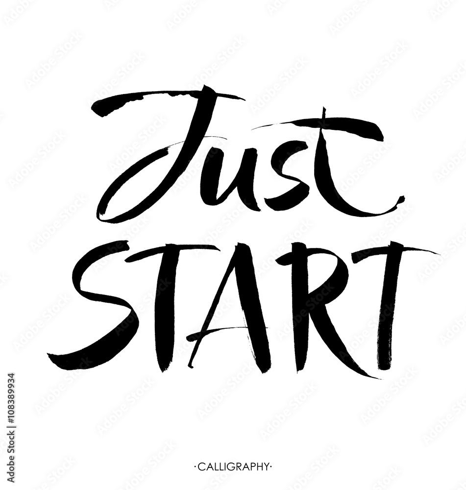 Just start. Motivational phrase, hand lettering quote isolated on white background Just start. Motivational phrase, hand lettering quote isolated on white background