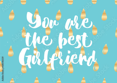 You are the best girlfriend inscription. Greeting card with calligraphy. Hand drawn design. Black and white.