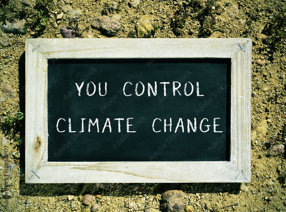 chalkboard with the text you control climate change chalkboard with the text you control climate change