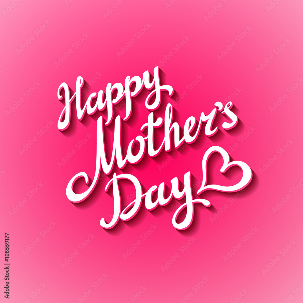 Happy Mothers Day. Vector Festive Holiday Illustration With Lettering And Pink background.   Heart