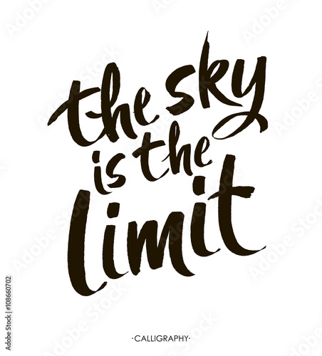 The sky is the limit. Inspirational phrase at white background, typography for poster, t-shirt or card. Vector modern calligraphy art.