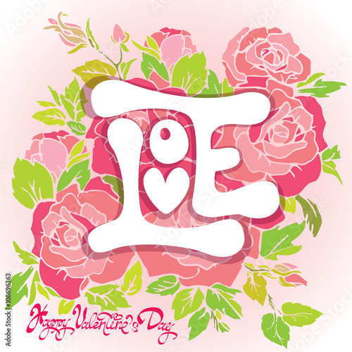 Floral card with Love word on pink roses flowers background and