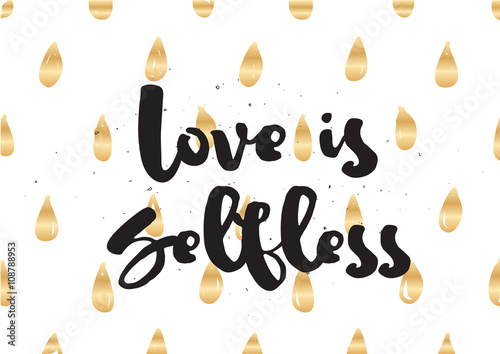 Love is selfless inscription. Greeting card with calligraphy. Hand drawn design. Black and white.