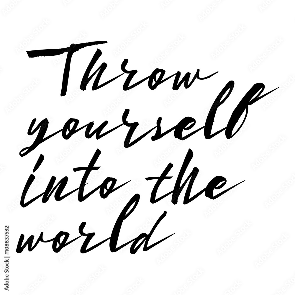 Throw yourself into the world. Inspirational quote, travel, adventure life style and extreme sport. Modern calligraphy phrase with hand drawn lettering. Painted grunge textures. Wondering in life. Throw yourself into the world. Inspirational quote, travel, adventure life style and extreme sport. Modern calligraphy phrase with hand drawn lettering. Painted grunge textures. Wondering in life.