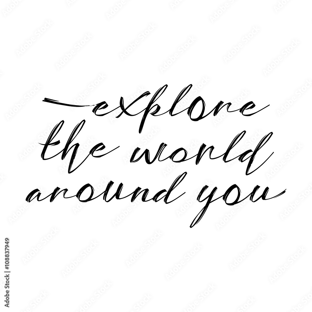 Plakat Explore the world around you, hand drawn wonder, exploration quote. Artworks for wear. Inspirational typography emblem.
