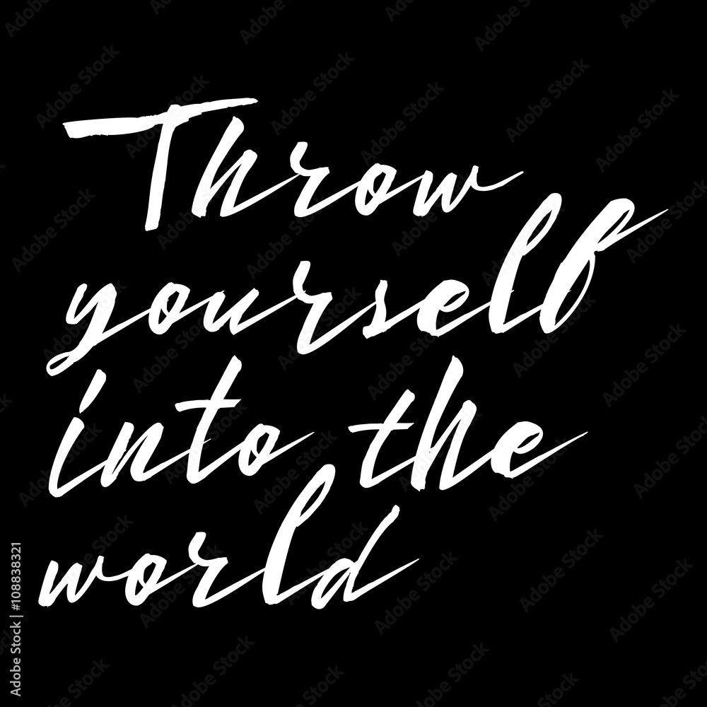 Hand drawn adventures, exploration quote. Throw yourself into the world. Artwork for wear. Inspirational typography poster on black background. Hand drawn adventures, exploration quote. Throw yourself into the world. Artwork for wear. Inspirational typography poster on black background.