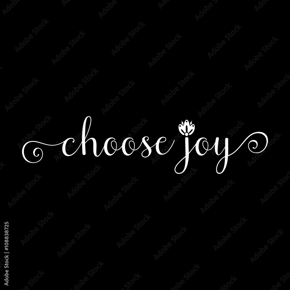 Choose joy lettering card. Hand drawn lettering poster for enjoy life style . Ink illustration. Modern calligraphy. Pride and joy typography background.