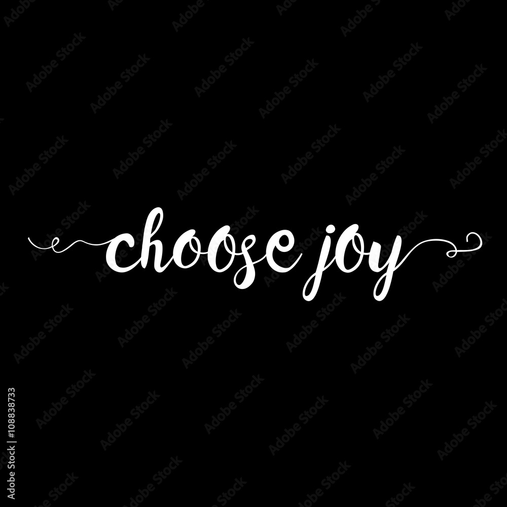 Choose joy lettering card. Hand drawn lettering poster for enjoy life style . Ink illustration. Modern calligraphy. Pride and joy typography background.