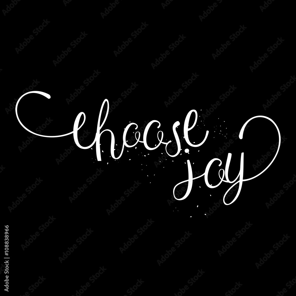 Choose joy card or poster. Hand drawn lettering. Modern brush calligraphy. Pride and joy dry brush lettering. Self-satisfaction hand drawn ink illustration. Choose joy phrase. Choose joy card or poster. Hand drawn lettering. Modern brush calligraphy. Pride and joy dry brush lettering. Self-satisfaction hand drawn ink illustration. Choose joy phrase.