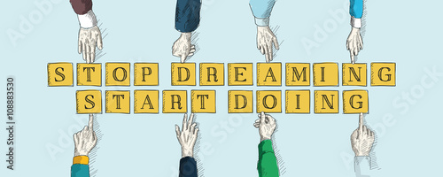 STOP DREAMING START DOING