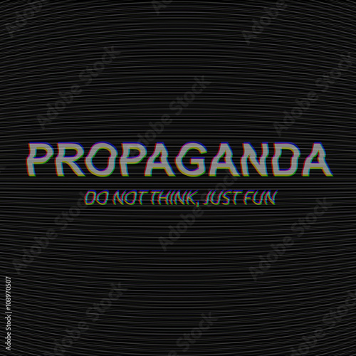 Demotivational poster Propaganda do not think just fun text on Analog TV glitch background. Vector dystopia cover concept. Cyberpunk wallpaper. Modern social problem.