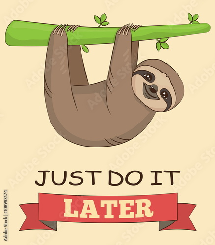 Cute sloth with demotivating slogan