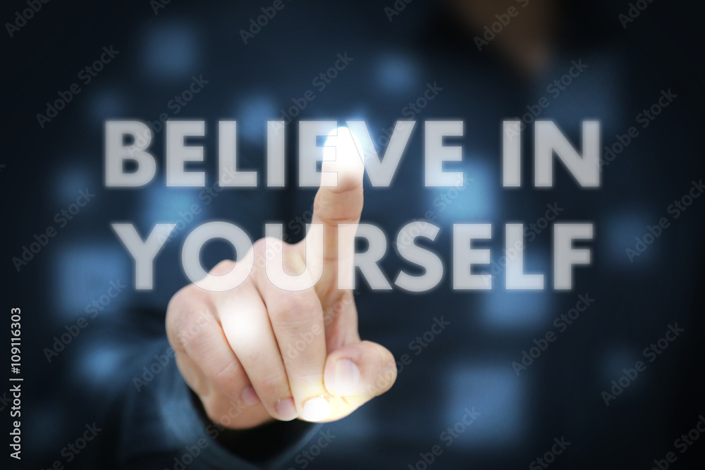 Businessman touching Believe In Yourself Businessman touching Believe In Yourself