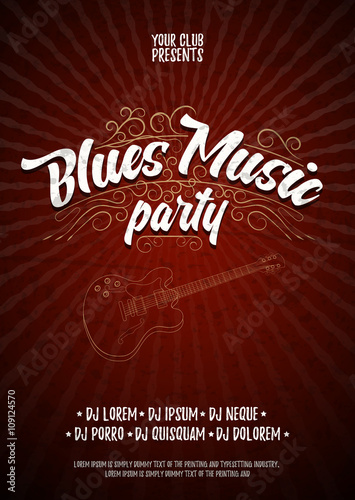 Blues music party. Poster background grunge template. Hand drawn Typographic flyer or poster. Vector design.