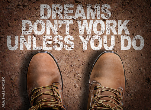 Top View of Boot on the trail with the text: Dreams Don't Work Unless You Do