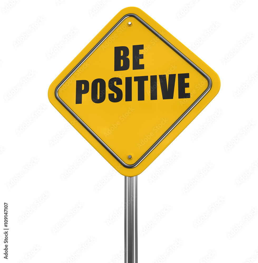 Be positive road sign. Image with clipping path