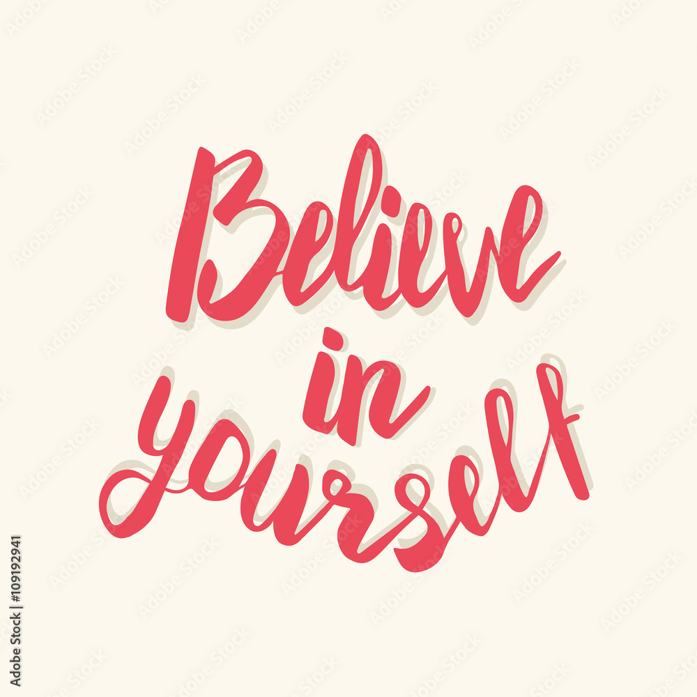 Believe in yourself. Hand drawn lettering poster