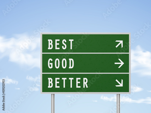 3d illustration road sign with best good and better