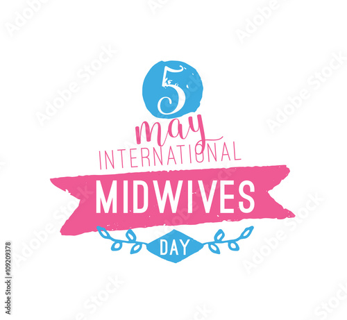 International midwives day greeting. 5 may. Vector typography.