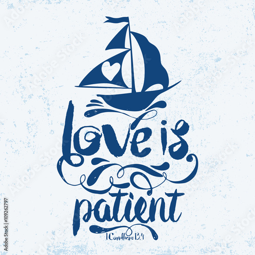 Biblical illustration. Christian typographic. Love is patient, 1 Corinthians 13:4