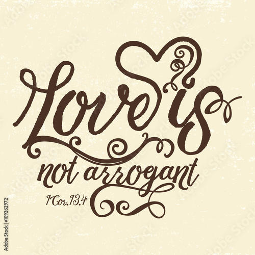 Biblical illustration. Christian typographic. Love is not arrogant, 1 Corinthians 13:4