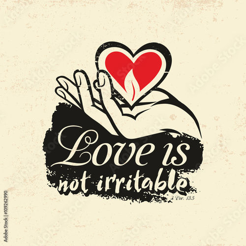 Biblical illustration. Christian typographic. Love is not irritable, 1 Corinthians 13:5