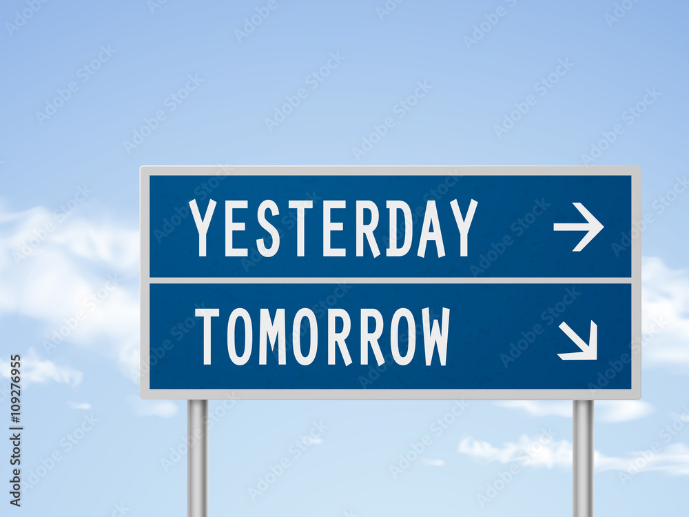 3d illustration road sign with yesterday and tomorrow 3d illustration road sign with yesterday and tomorrow