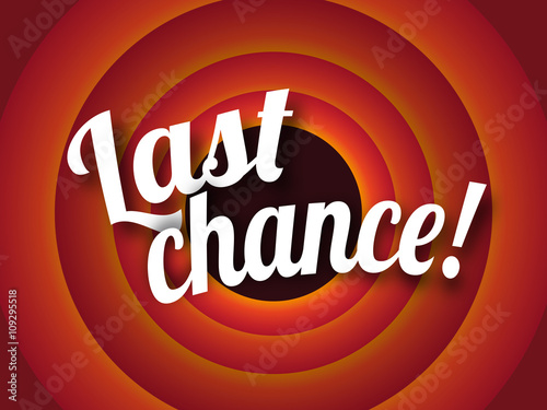 Last chance !