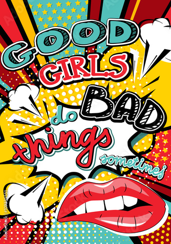 Pop art Good girls do bad things sometimes quote type. Bang  explosion decorative halftone poster template vector illustration.  