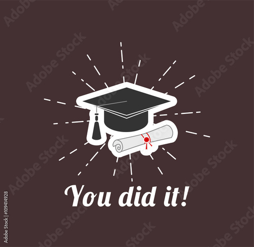 Graduate cap with Diploma. Vector Illustration. You did it!. Graduation.