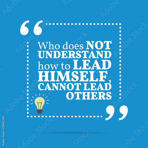 Inspirational motivational quote. Who does not understand how to