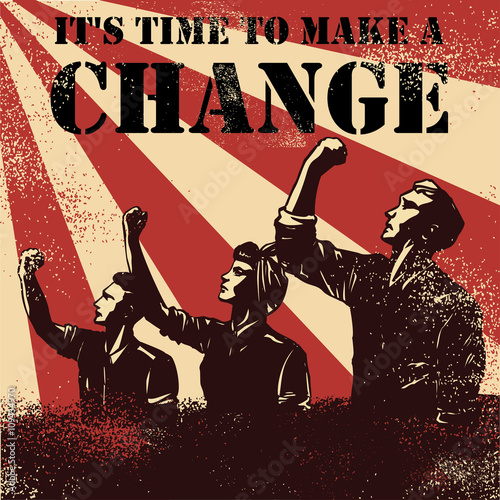 Revolution Poster, workers raising fists with text it's time to make a change, vector