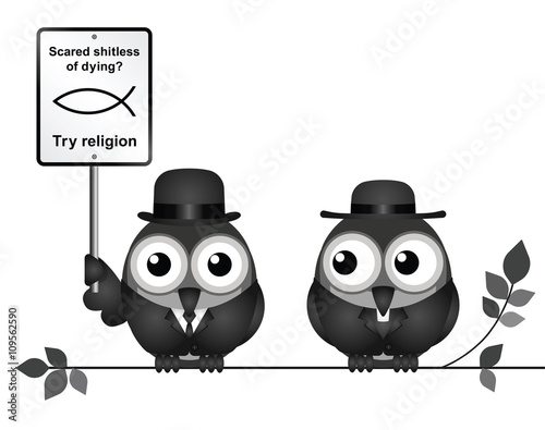 Comical scared of life try religion sign 